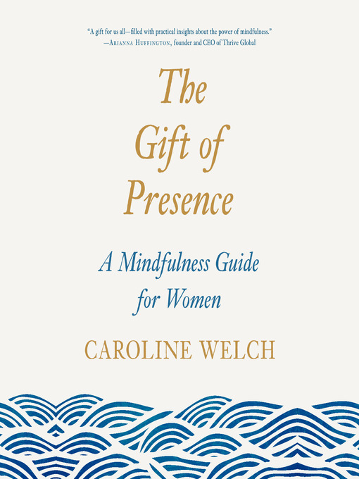 Title details for The Gift of Presence by Caroline Welch - Available